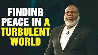 Finding Peace in a Turbulent World TD Jakes Joyce Meyer Powerful Christian Motivational Speech