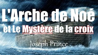 L'ARCHE DE NOE ET LE MYSTERE DE LA CROIX  | Joseph Prince | Traduction Maryline Orcel