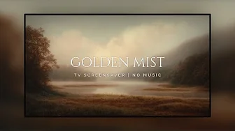 TV Screensaver | Golden Mist: 3 Hours of Calming Art for Relaxation
