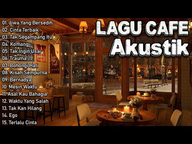 Akustik Lagu Indonesia - Musik Cafe Enak Didengar Buat Santai class=