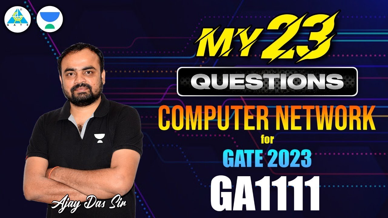 My 23 Questions Computer Network for GATE 2023 || Ajay Das Sir - YouTube