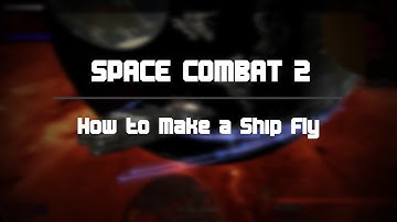 How to Make a Ship Fly in Space Combat 2