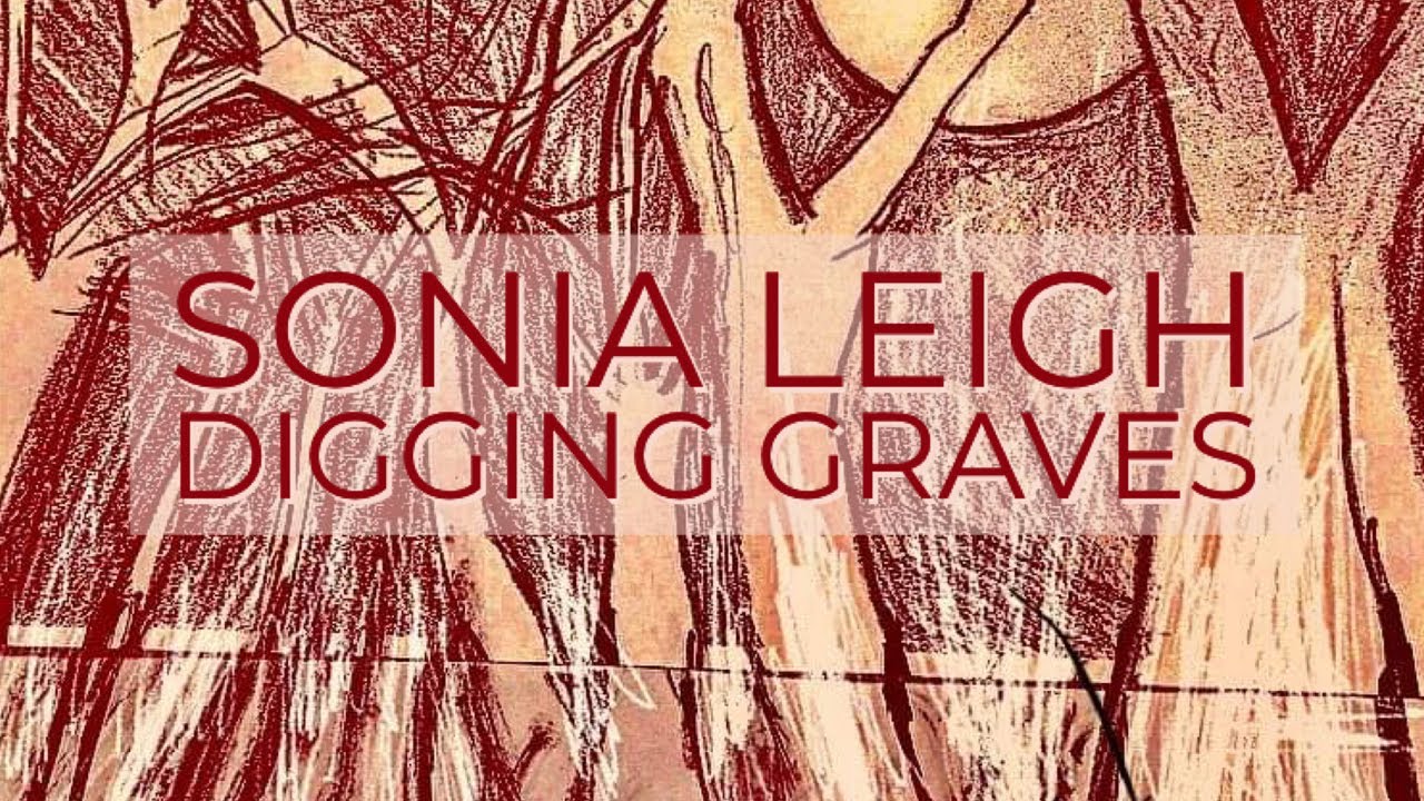 Watch Sonia Leigh - "Digging Graves" (Official Audio) on YouTube Watch Sonia Leigh - "Digging Graves" (Official Audio) on YouTube