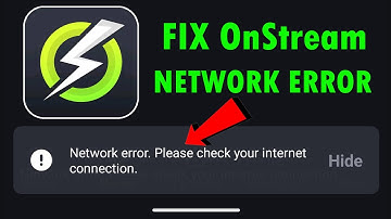 Fix OnStream Network Error Please Check Your Internet Connection
