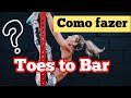 CROSSFIT: COMO FAZER TOES TO BAR (VÍDEO COMPLETO)