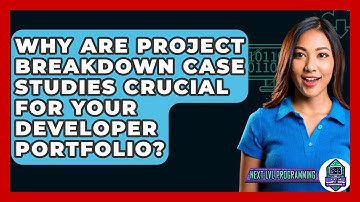 Why Are Project Breakdown Case Studies Crucial For Your Developer Portfolio? - Next LVL Programming