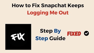 How to Fix Snapchat Keeps Logging Me Out