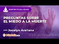 Preguntas sobre el miedo a la muerte, con Jocelyn Arellano