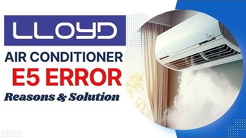 Lloyd AC E5 Error | E5 Error Code Air Conditioner Lloyd | AC E5 Error Code