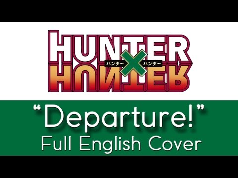 hunter-x-hunter---"departure!"---full-english-cover---by-the-unknown-songbird