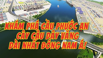 Khám Phá Cầu Phước An - Cây Cầu Dây Văng DÀI NHẤT Đông Nam Á