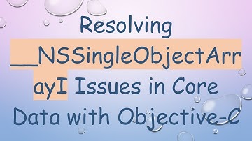 Resolving __NSSingleObjectArrayI Issues in Core Data with Objective-C