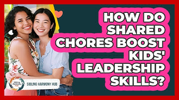 How Do Shared Chores Boost Kids