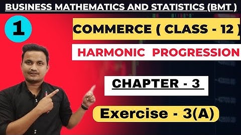Harmonic progression (H.P)/exercise- 3(A)/BMT-class 12//rahul commerce academy