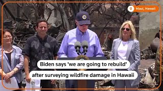 Joe Biden surveys Maui wildfire damage, vows to rebuild