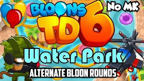 BTD6 - Water Park - Alternate Bloon Round | No Monkey Knowledge (MK) (ft. Quincy)