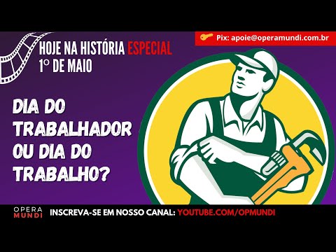 Dia do trabalhador ou dia do trabalho? - 1º de maio - Hoje na História