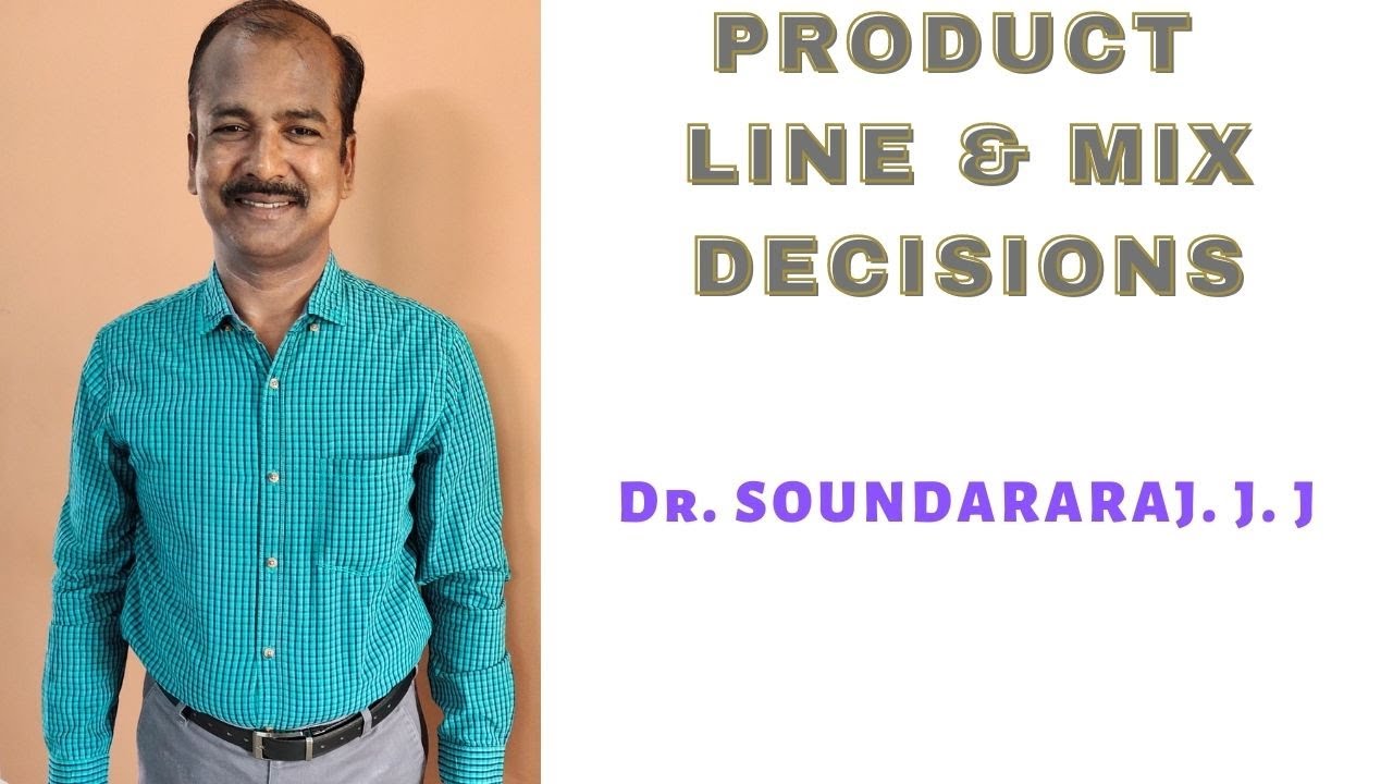 PRODUCT LINE & MIX DECISIONS