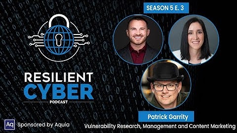 Resilient Cyber w/ Patrick Garrity - Vulnerability Research & Management