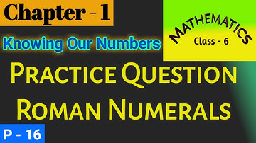 Practice Question of Roman Numerals Class 6 Maths Chapter 1 Knowing our Numbers @serveshiksha