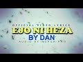 EJO NI HEZA DAN Official Video Lyrics EJO NI HEZA DAN Official Video Lyrics