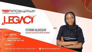 Your Crazy Idea Could Change The World | Fatimah Alhassan | TEDxNTIC Abuja Youth