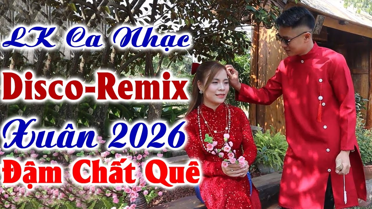 Đây Mới Là Nhạc Sống - LK Nhạc Xuân 2026 Disco Remix Mới Ra Lò - Nhạc Vùng Cao Remix Đậm Chất Quê
