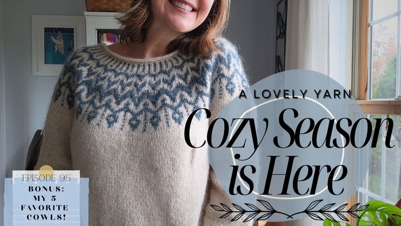 Knitting for Cozy Season 🍂 Finished Sweater, New Projects & 5 Cowls I Love | Ep. 95