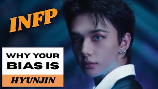 Why Your Bias Is Hyunjin | Why INFPs Are Your Muse