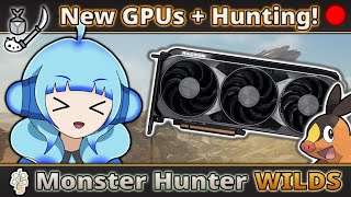 New GPUs + Its Hunting Time!