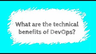 The technical benefits of DevOps | DevOps Explained