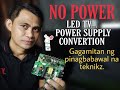 NO POWER LED TV (POWER SUPPLY CONVERTION)
