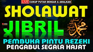 SHOLAWAT JIBRIL PEMBUKA REZEKI MUSTAJAB, SHOLAWAT NABI MERDU MENYEJUKKAN HATI DAN PENENANG PIKIRAN