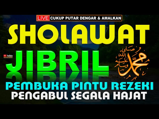 SHOLAWAT JIBRIL PEMBUKA REZEKI MUSTAJAB, SHOLAWAT NABI MERDU MENYEJUKKAN HATI DAN PENENANG PIKIRAN class=