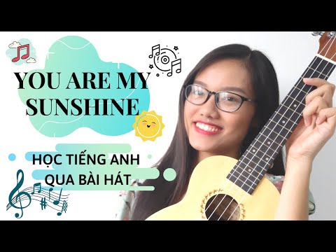 Video YOU ARE MY SUNSHINE | HỌC TIẾNG ANH QUA BÀI HÁT |... - YouTube