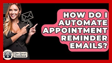 How Do I Automate Appointment Reminder Emails? - TheEmailToolbox.com