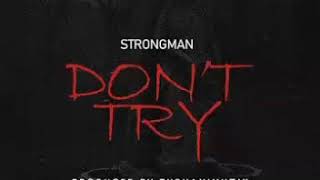 NEW: Strongman - Dont try (Prod by Tubhani) [Medikal Diss]