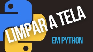 Limpar a Tela em Python: Tutorial Passo a Passo