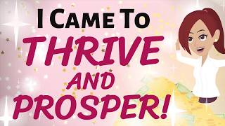 Abraham Hicks 🌟 REPEAT ''I CAME TO THRIVE AND PROSPER!" AND WATCH WHAT HAPPENS! 🌟 Law of Attraction