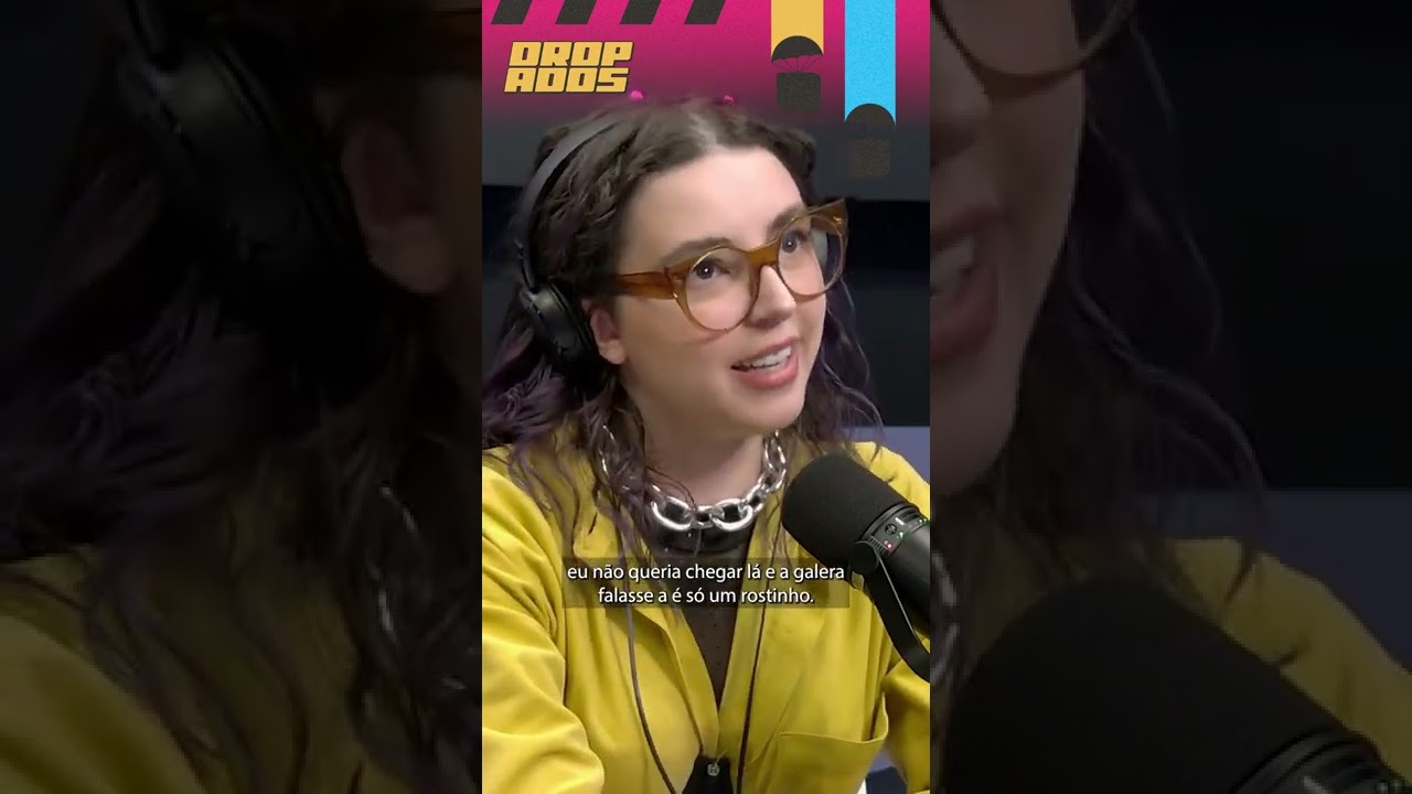 DROPADOS CORTES | "EU NÃO QUERIA VER A GALERA FALAR QUE SOU SÓ UM ROSTINHO" - ANA XISDÊ