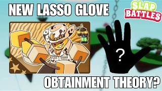 [OBTAINMENT IN PINNED COMMENT] NEW LASSO GLOVE LEAKED + POSSIBLE OBTAINMENT? - SLAP BATTLES ROBLOX