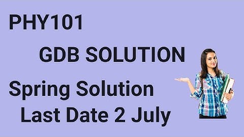 PHY101 GDB Solution Spring 2024 | phy101 GDB Solution | phy101 gdb solved
