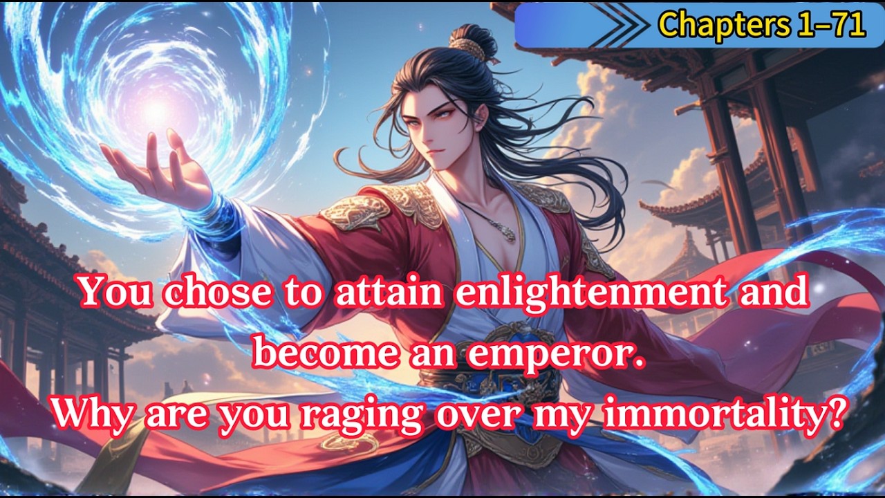《You chose to attain enlightenment and become an emperor. Why are you raging over my immortality?》