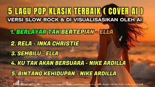 5 LAGU POP KLASIK TERBAIK | ELLA - INKA CHRISTIE - NIKE ARDILLA | Divisualisasikan oleh ai