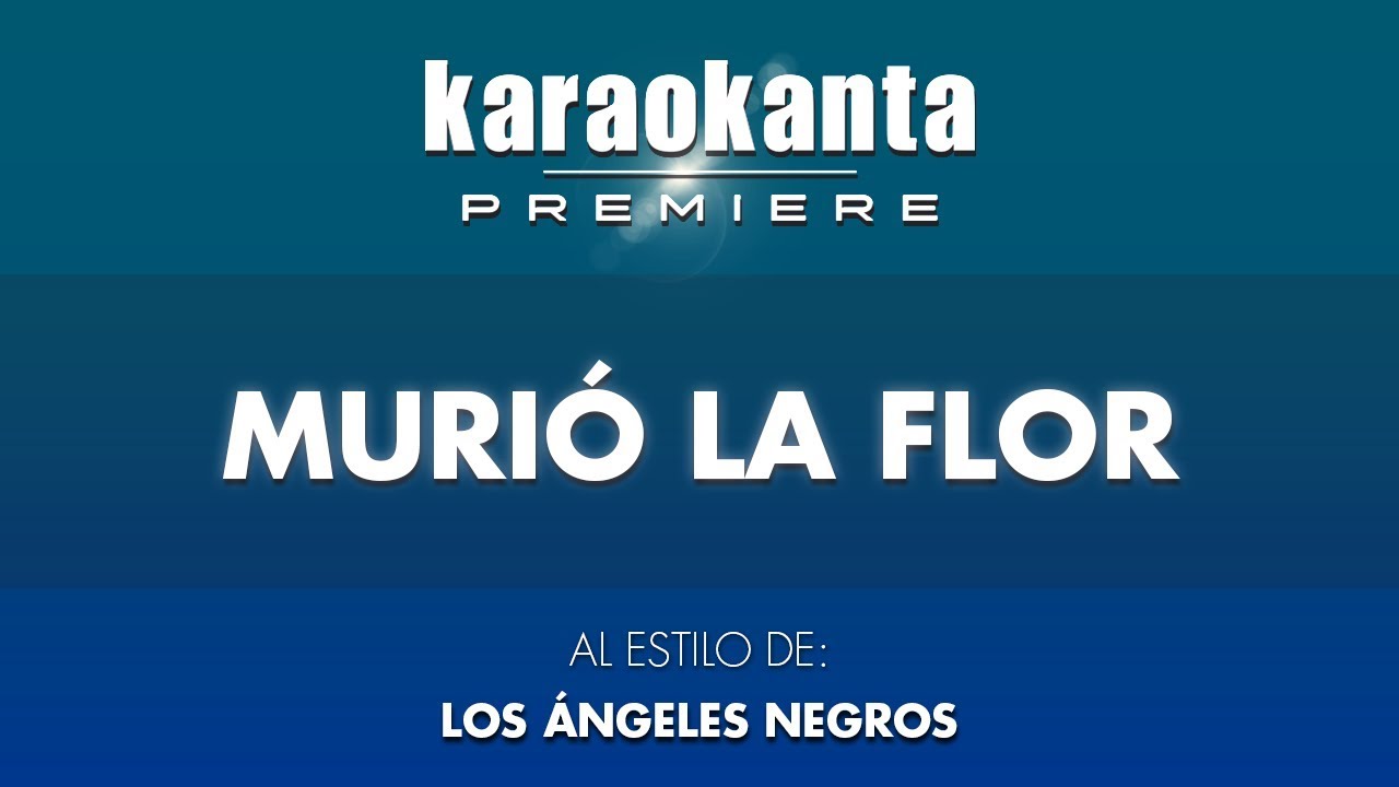 Karaokanta - Los Ángeles Negros - Murió la flor