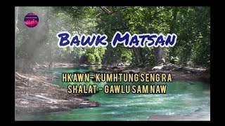 Bawk Matsan ( Kachin Song ) -   Kumhtung Seng Ra (Lyrics Song )