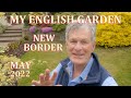 New Border Garden Tour - My English Garden - May 2022