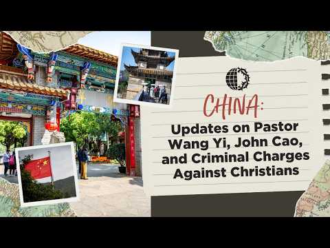 CHINA: Updates on Pastor Wang Yi, John Cao, and Criminal Charges Against Christians artwork