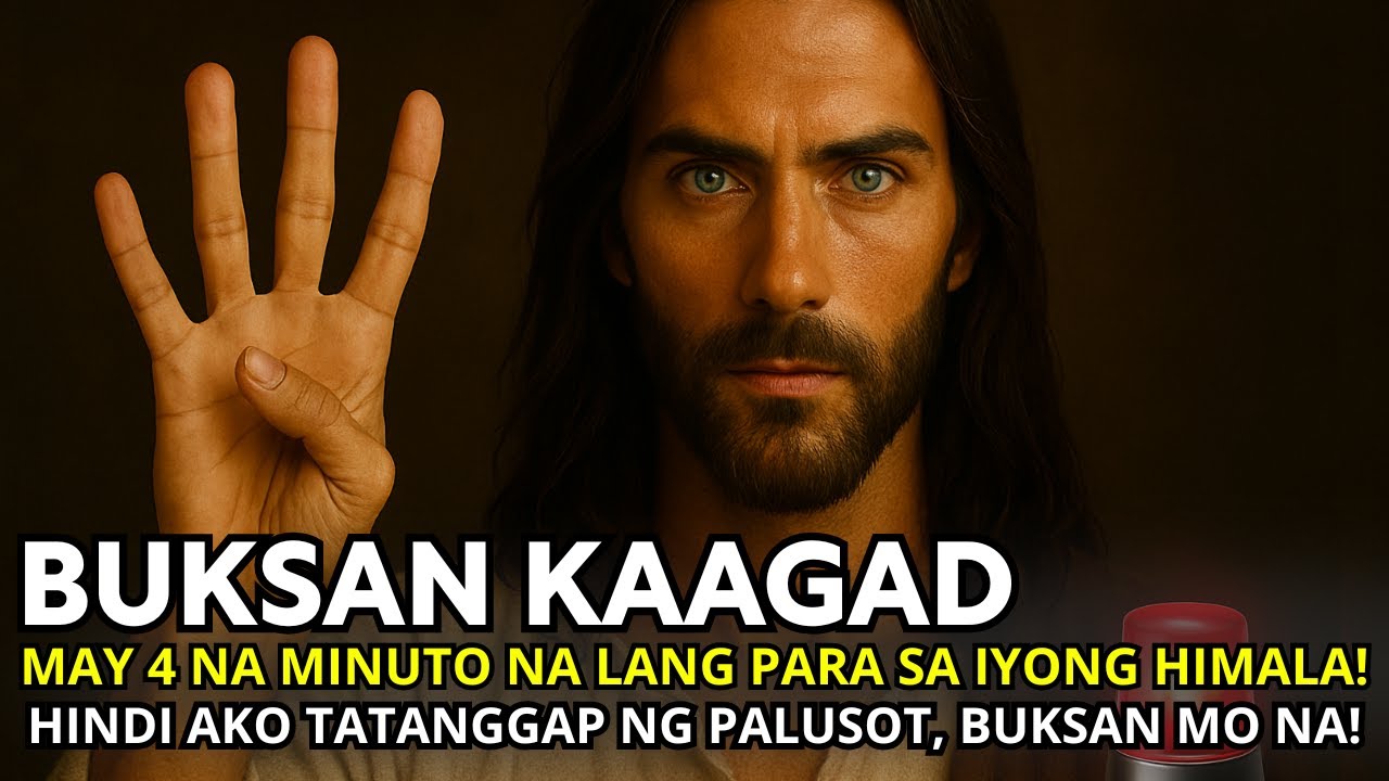 DIOS AY NAGSASABI: MAY 4 NA MINUTO NA LANG PARA SA IYONG HIMALA!