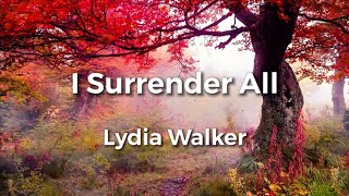 I Surrender All by Lydia Walker | Lyric Video | Acoustic Hymns with Lyrics | Christian Music Hymn